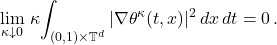 \begin{equation*}  \lim_{\kappa \downarrow 0} \,\kappa\! \int_{(0,1) \times \mathbb{T}^d} | \nabla \theta^\kappa(t,x) |^2\,dx\,dt = 0\,. \end{equation*}