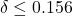 \delta \leq 0.156