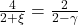 \frac{4}{2+\xi} = \frac{2}{2-\gamma}