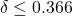 \delta \leq 0.366