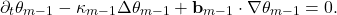 \begin{equation*} \partial_t \theta_{m-1} - \kappa_{m-1} \Delta \theta_{m-1} + \mathbf{b}_{m-1} \cdot \nabla \theta_{m-1} =0.  \end{equation*}