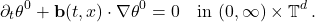 \begin{equation*}  \partial_t \theta^0+ \mathbf{b}(t,x) \cdot \nabla \theta^0 = 0 \quad \text{in} \ (0,\infty) \times \mathbb{T}^d\,. \end{equation*}