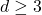 d \geq 3